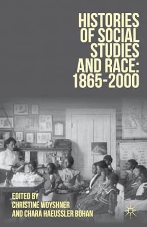 Histories of Social Studies and Race: 1865–2000 2012th Edition book cover