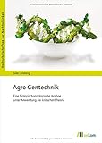 Agro-Gentechnik: Eine biologisch-soziologische Analyse unter Anwendung der kritischen Theorie (Hochschulschriften zur Nachhaltigkeit) - Silke Lohrberg 