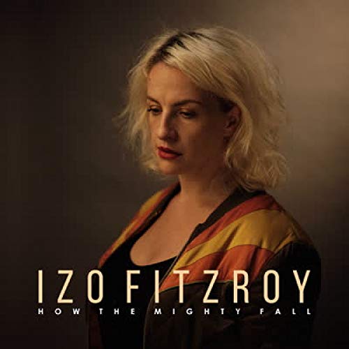 How The Mighty Fall Izo Fitzroy Cd: Izo Fitzroy: Amazon.es: CDs y vinilos}