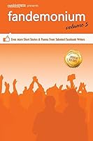 Outskirts Press Presents Fandemonium Volume 5: Even More Short Stories & Poems from Talented Facebook Writers 1478754656 Book Cover