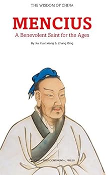 The Wisdom of China Mencius - A Benevolent Saint for the Ages