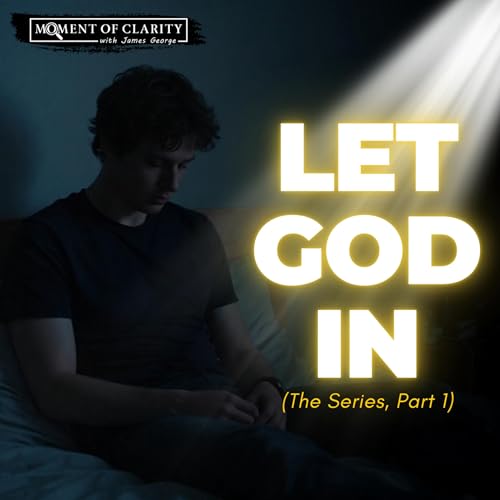 Episode 73: When You Let God In (Part 1)