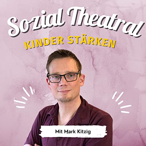 Sozial-Theatral: Theater trifft P&auml;dagogik Titelbild