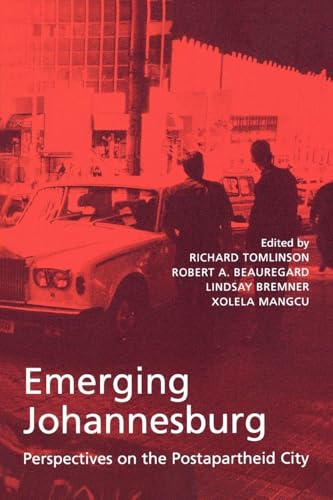 Emerging Johannesburg: Perspectives on the Postapartheid City