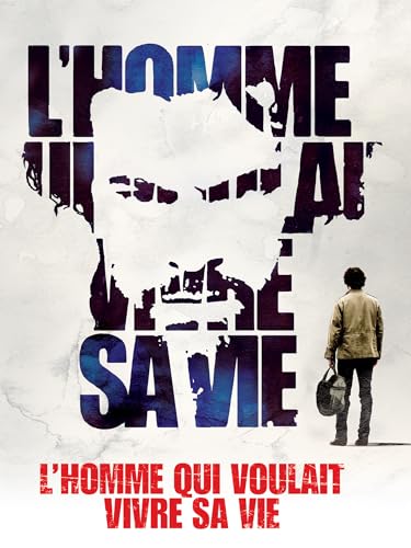 L'Homme Qui Voulait Vivre Sa Vie