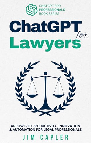 Supercharge Legal Research: Master Case Prediction With Machine Learning 8 ChatGPT for Lawyers: AI-Powered Productivity, Innovation & Automation for Legal Professionals (ChatGPT for Professionals Book 2)