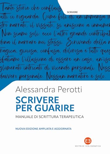 Scrivere per guarire. Manuale di scrittura terapeutica. Nuova ediz.