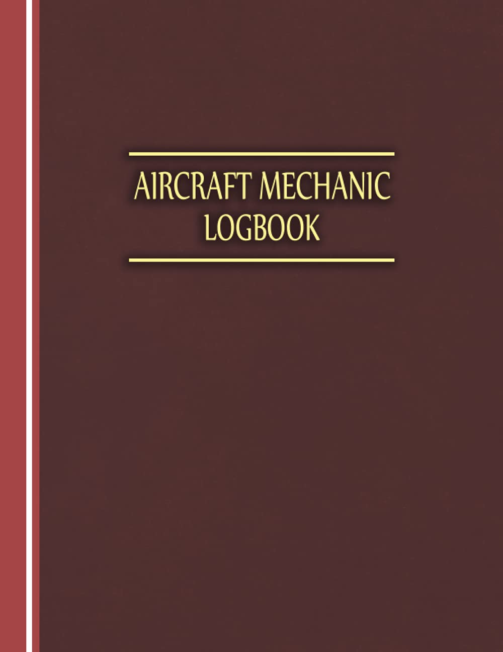 Independently published Aircraft Mechanic Logbook: Aviation Maintenance Technician Log book for Airplane and Helicopter Repairs and Mechanical Record for Mechanics and Engineers (Volume 2)