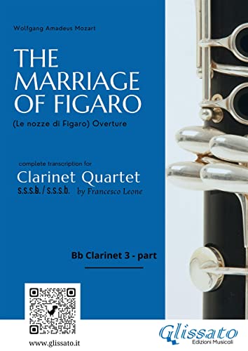 The Marriage of Figaro – Bb Clarinet 3 Part (Clarinet Quartet, Intermediate Level): Overture by W. A. Mozart – Includes Multilingual Informational Notes (The Marriage of Figaro - Clarinet Quartet)