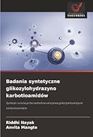 Badania syntetyczne glikozylohydrazyno karbotioamidów (Polish Edition) 6200753474 Book Cover