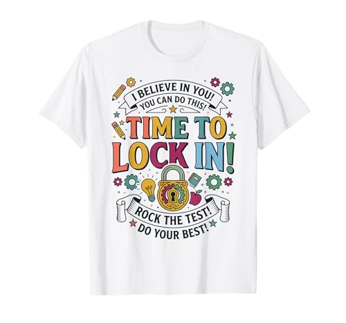 Time to Lock in Teacher You Got This Test Day State Testing T-Shirt
