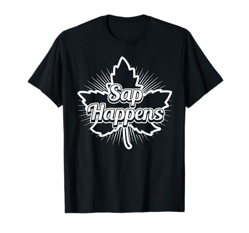 Maple Tree Tapping, Sap Happens, Sugaring and Sap Lovers T-Shirt