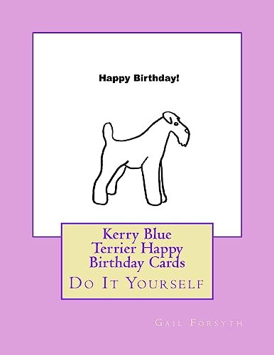 Kerry Blue Terrier Happy Birthday Cards: Do It Yourself