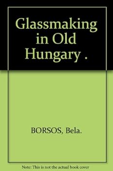 Hardcover Glassmaking in Old Hungary Book