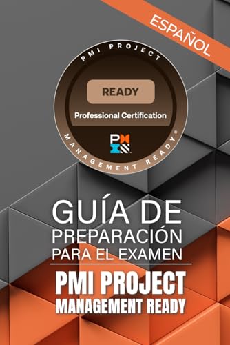 Guía de Preparación para el Examen PMI Project Management Ready: