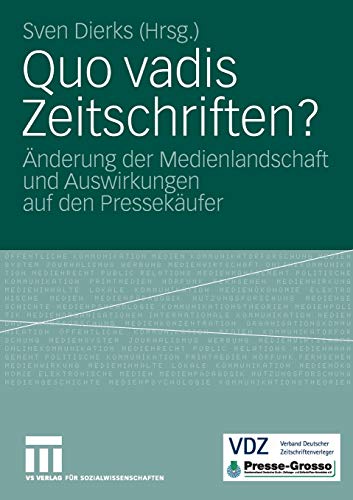 Quo Vadis Zeitschriften?: Änderung der Medienlandschaft und Auswirkungen auf den Pressekäufer (German Edition)