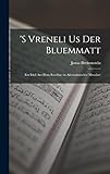 valeur vreneli 20 francs  \'s Vreneli Us Der Bluemmatt: Ein Idyll Aus Dem Baselbiet in Allemannischer Mundart