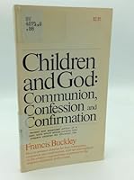 Children And God: Communion, Confession And Confirmation B001GGPBTM Book Cover