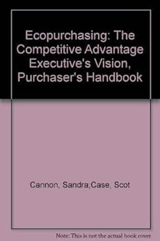 Paperback The Competitive Advantage: Ecopurchasing: Executive's Vision Purchaser's Handbook Book