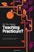 So You Have a Teaching Practicum?: A Preservice Guide from Those Who Survived