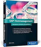 SAP-Testmanagement: SAP-Lösungen testen mit SAP Solution Manager, IBM Rational, SAP Quality Center by HP, CBTA, SEA, BPCA (SAP PRESS)