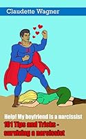 101 Tips and tricks to surviving a narcissist: Help! My boyfriend is a narcissist 1087067596 Book Cover