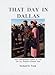 That Day in Dallas: Three Photographers Capture on Film the Day President Kennedy Died