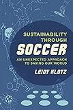 Sustainability through Soccer: An Unexpected Approach to Saving Our World