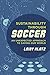 Sustainability through Soccer: An Unexpected Approach to Saving Our World