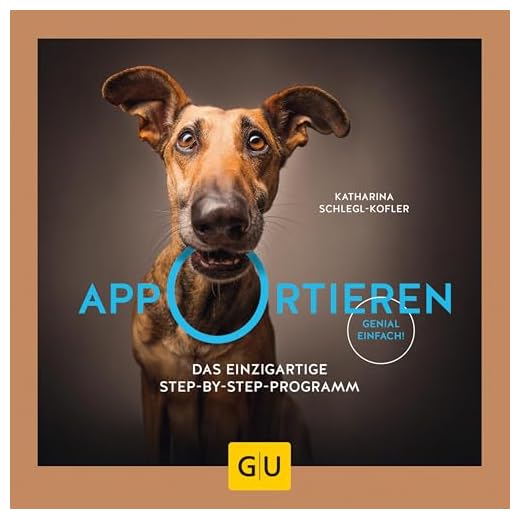 Apportieren: Das einzigartige Step-by-Step-Programm. Genial einfach! (GU Tier Spezial)