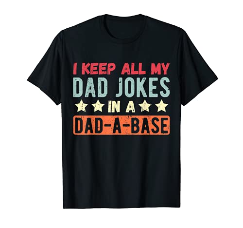 I Keep All My Dad Jokes In A Dad-A-Base Dad Jokes Vintage Camiseta