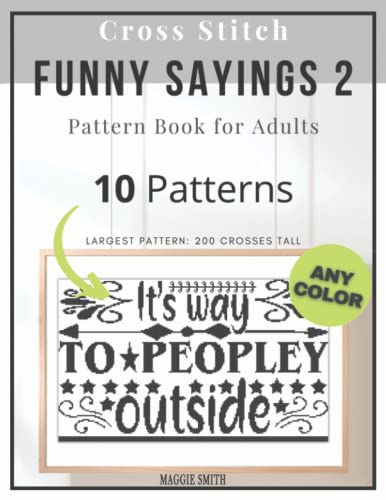 Funny Cross Stitch Sayings 2 | Pattern Book for Adults: Large Counted Snarky Designs for Simple Stitching | Customizable Colors (Funny Sayings Cross Stitch Patterns)