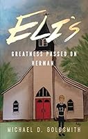Eli’s Greatness Passed On: Herman 1535615648 Book Cover
