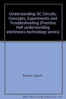 Paperback Understanding Dc Circuits: Concepts, Experiments, and Troubleshooting (Prentice Hall Understanding Electronics Technology Series, Book 2) Book