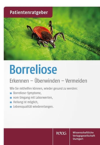 Borreliose: Erkennen – Überwinden – Vermeiden. Patientenratgeber