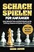 Produktbild Schach spielen für Anfänger: Lerne taktische Tricks, einfache Endspiele und die Eröffnung. Gewinnen mit System (Schach Buch)