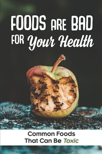 Foods Are Bad For Your Health: Common Foods That Can