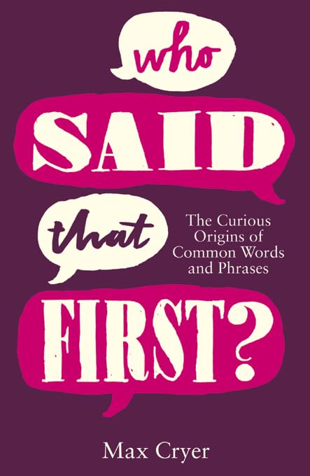 Buy Who Said That First?: The Curious Origins of Common Words and Phrases — BookShops.in