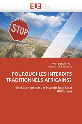 POURQUOI LES INTERDITS TRADITIONNELS AFRICAINS?: Essai taxinomique des interdits luba-kasaï (RDCongo) (Omn.Univ.Europ.) (French Edition)