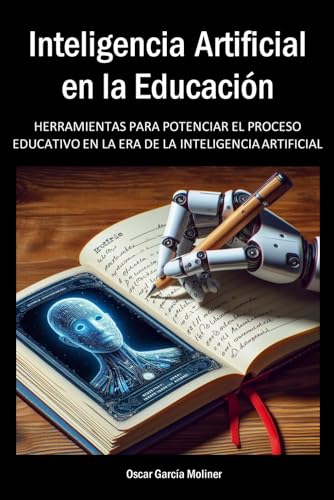 Inteligencia Artificial En La Educación: Herramientas Para Potenciar El Proceso Educativo En La Era De La Inteligencia Artificial Inteligencia Artificial En La Educación: Herramientas Para Potenciar El Proceso Educativo En La Era De La Inteligencia Artificial
