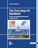 The First Snap-Fit Handbook 3E: Creating and Managing Attachments for Plastics Parts