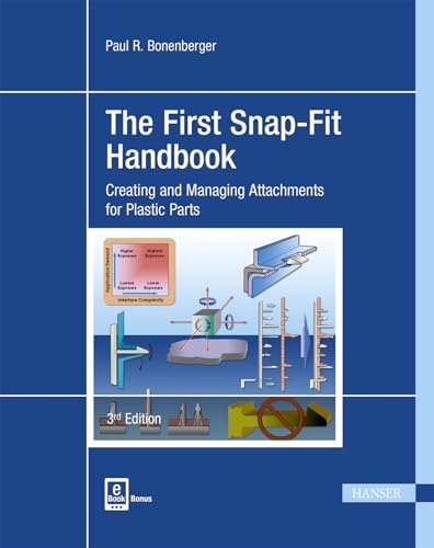 The First Snap-Fit Handbook 3E: Creating and Managing Attachments for Plastics Parts
