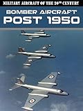 Military Aircraft of the 20th Century: Bomber Aircraft - Post 1950