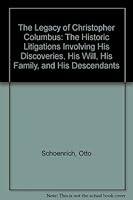 The Legacy of Christopher Columbus: The Historic Litigations Involving His Discoveries, His Will, His Family, and His Descendants 9998217490 Book Cover