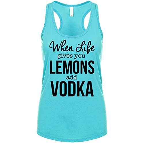 When Life Gives You Lemons Add Vodka Women's Fit Tank Top Tahiti-Blue X-Large