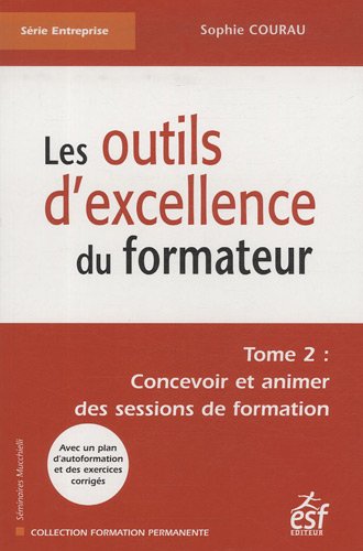 voir fiche du jeu Les outils d'excellence du formateur : Tome 2 : Concevoir et animer des sessions de formation