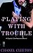 Playing with Trouble: Capital Confessions