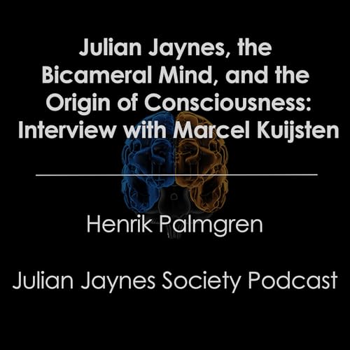 02. Julian Jaynes, the Bicameral Mind, and the Origin of Consciousness | An Interview with Marcel Kuijsten Podcast Por  arte de portada