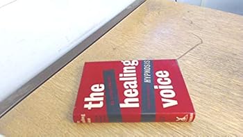 Hardcover The Healing Voice - A Study Of Treatment By Hypnosis Book