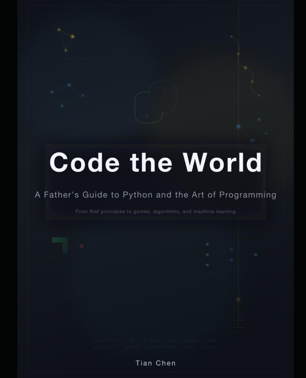 Code the World: A Father's Guide to Python and the Art of Programming